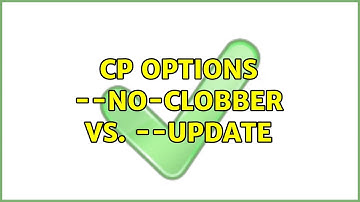cp options --no-clobber vs. --update