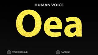 How To Pronounce Oea