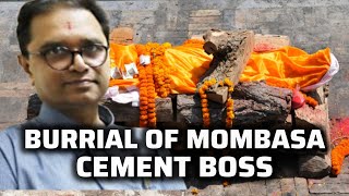 MOMBASA CEMENT BOSS HASMUKH PATEL FINAL RITUALS