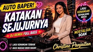 DJ Nostalgia Katakan Sejujurnya - Christine Panjaitan | Remix Viral Full Bass 2026