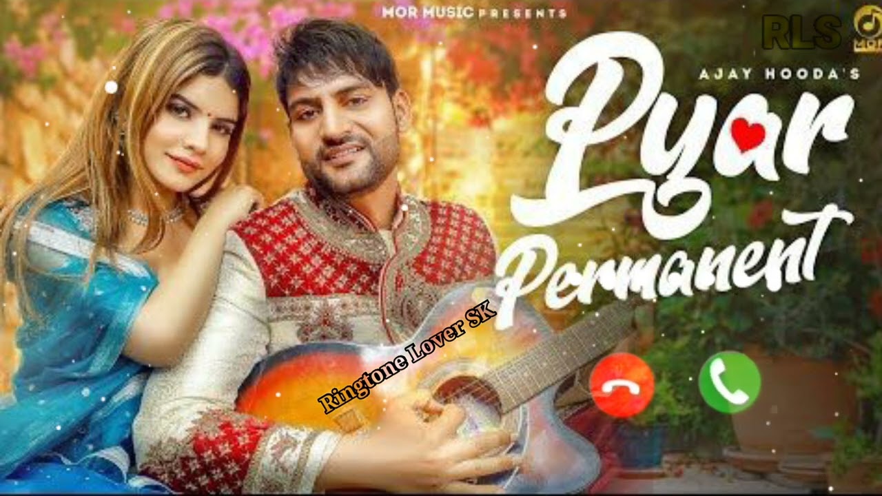 Pyar Permanent Ringtone ll Ajay Hooda Song ll New Song Sandeeep Surila ll mp3 song ringtone 4k dj