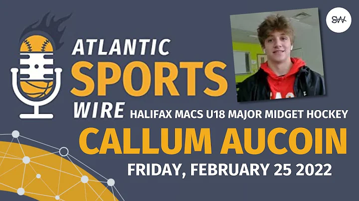Atlantic Sports Wire Feb. 25 2022 - Callum Aucoin ...