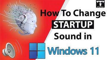 How to Change The Startup Sound In Windows 11 || Customize Windows 11 Startup Sound