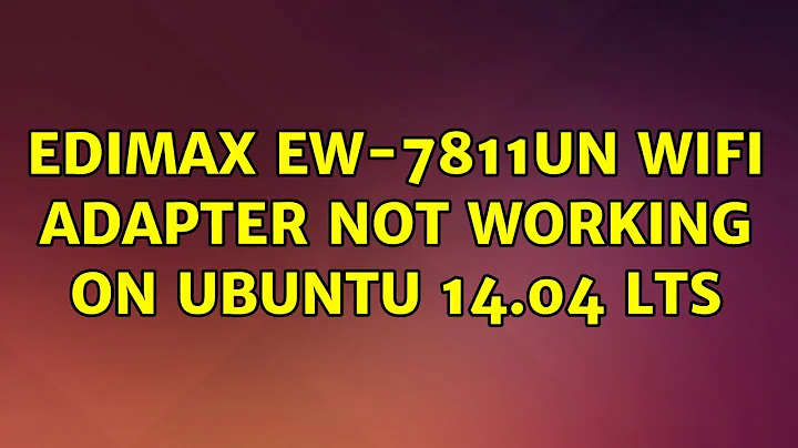 Ubuntu: Edimax EW-7811Un wifi adapter not working on Ubuntu 14.04 LTS