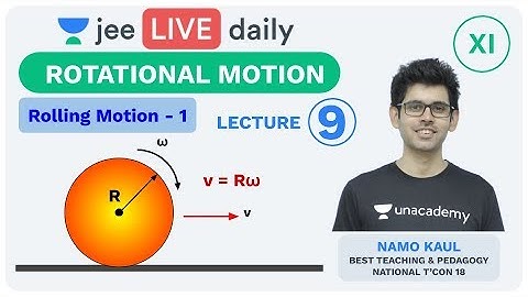 JEE Mains: Rotational Motion - L9 | Rolling Motion | Unacademy JEE | IIT JEE Physics | Namo Sir