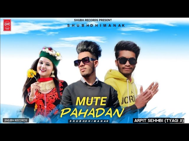 MUTE PAHADAN || SHUBH DHIMANAK ||  ARPIT  SEHMBI(TYAGI JI) || NEW SONG 2024 SHUBH RECORDS class=