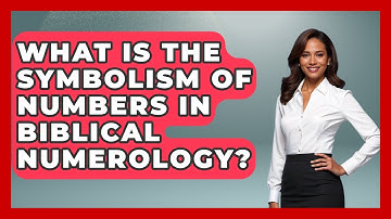What Is The Symbolism Of Numbers In Biblical Numerology? - The Numbers Channel