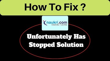 How to fix Naukri app App Unfortunately Has Stopped Solution - Naukri app Stopped Problem
