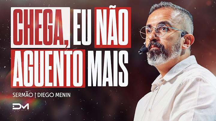 CHEGA, EU NÃO AGUENTO MAIS - #DIEGOMENIN | SERMÃO