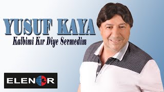 Yusuf Kaya - Kalbi̇mi̇ Kir Di̇ye Sevmedi̇m