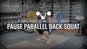 Pause Parallel Back Squat | Olympic Weightlifting Exercise Library