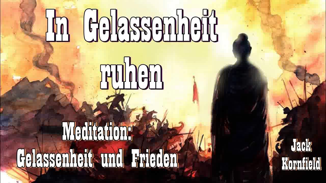 In Gelassenheit Ruhen Gefuhrte Meditation Gelassenheit Und Frieden Jack Kornfield Youtube