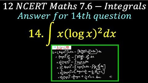 Integration of 𝑥(log⁡𝑥 )^2 𝑑𝑥/12-NCERT Maths/Integrals/7.6 Exercise/14tth  question
