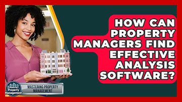 How Can Property Managers Find Effective Analysis Software? - Mastering Property Management