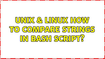 Unix & Linux: How to compare strings in Bash script? (2 Solutions!!)