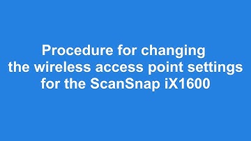 Procedure for changing the wireless access point settings for the ScanSnap iX1600