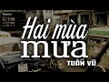 Hai Mùa Mưa - Tuấn Vũ (Tác giả: Lê Minh Bằng, Mai Thiết Lĩnh) | Nhạc Vàng Xưa Bất Hủ