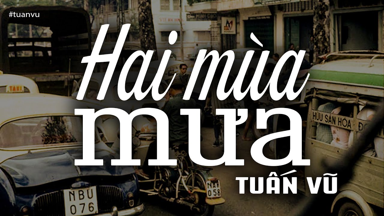 Hai Mùa Mưa - Tuấn Vũ (Tác giả: Lê Minh Bằng, Mai... - youtube