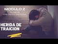 MODULO 2 HERIDA DE TRAICION ‐