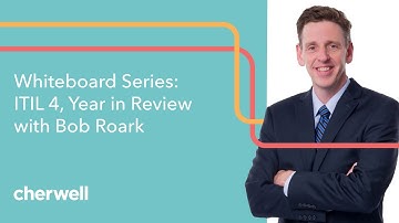Whiteboard Series: ITIL 4, Year in Review with Bob Roark