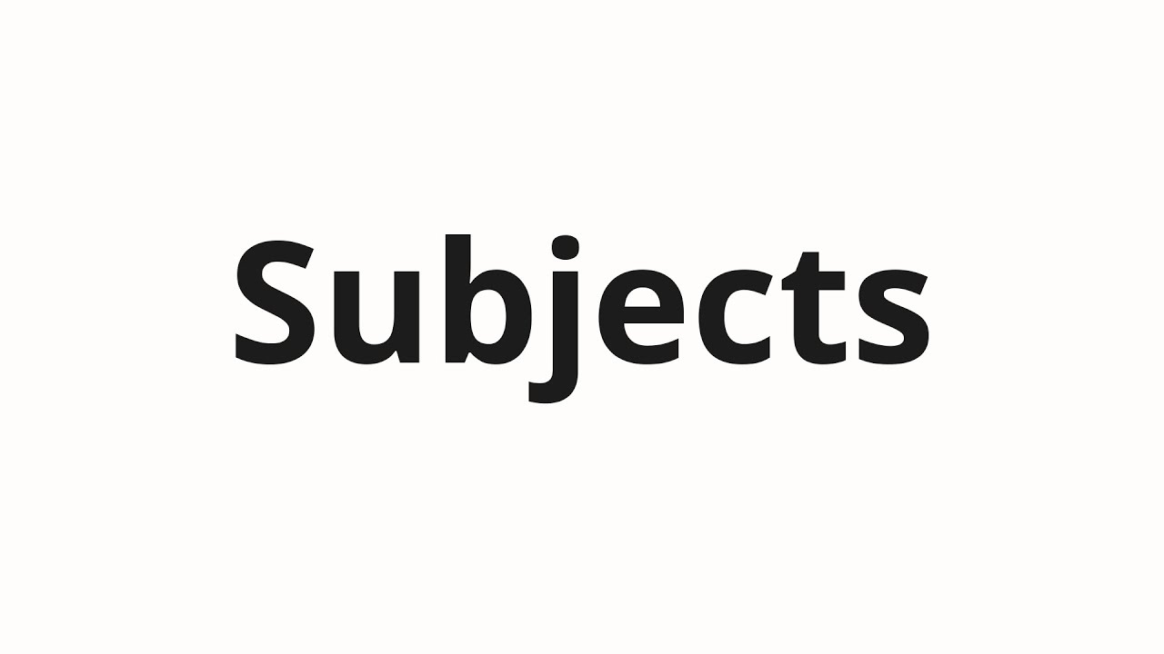 How to pronounce Subjects - YouTube