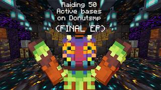 Raiding 50 Active Bases on DONUT SMP! (FINALE)