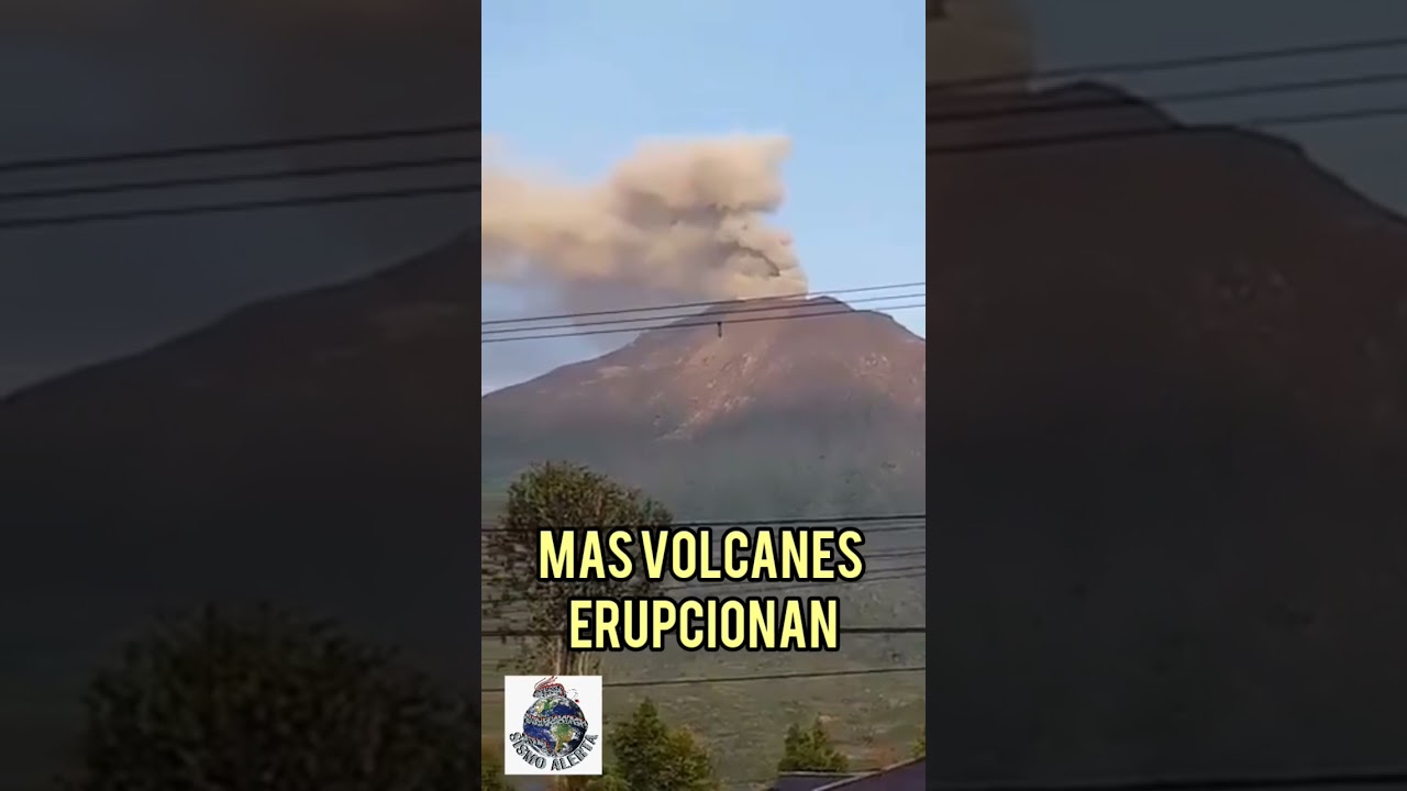 MAS VOLCANES ENTRAN EN ERUPCION...ACTIVIDAD VOLCANICA ELEVADA
