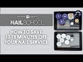 YN NAIL SCHOOL - HOW TO SAVE 10-15 MINUTES OFF YOUR NAIL SERVICE