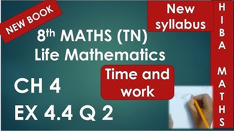8th maths chapter 4 exercise 4.4 question 2 hiba maths  tn samacheer tnpsc time and work concept