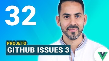 Aula 32 - Vue js + Vue CLI + Projeto github issues #3