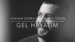 Gökhan Güneş Feat Murat Tosun - Gel Hayalim - remix ( özgür can çoban ) Resimi