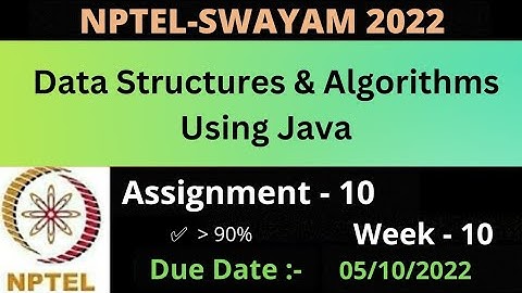 Assignment - 10 || Week - 10 || Data Structure And Algorithms Using Java || NPTEL 2022 ||
