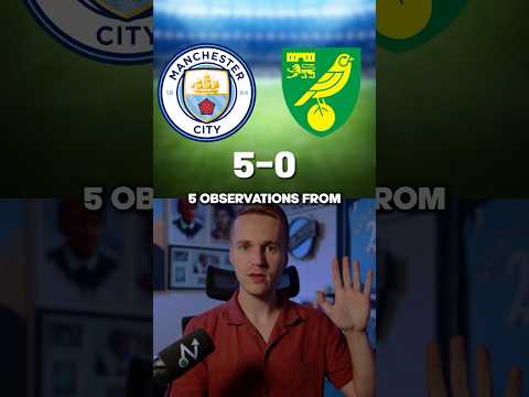 Thumbnail for 5 OBSERVATIONS from Man City 5-0 Norwich
