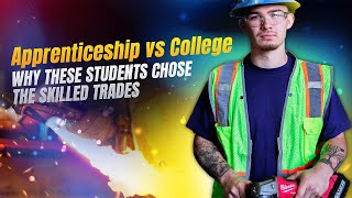 Apprenticeship vs  College: Why These Students Chose the Skilled Trades