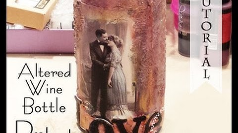 Altered Wine Bottle Tutorial Prt 1