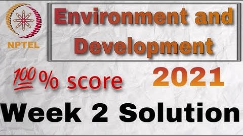 NPTEL || Environment and Development || Week 2 Solution || 2021