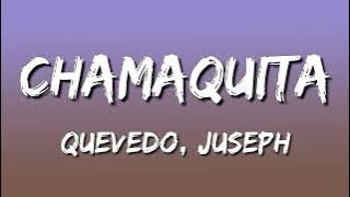 Chamaquita - Quevedo, Juseph (Letra\Lyrics)