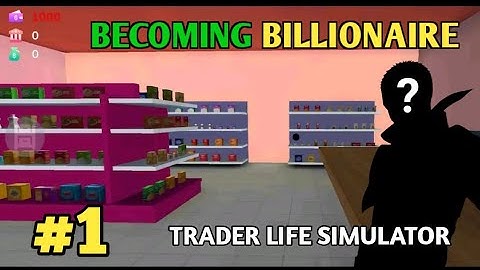 BECOMING BILLIONAIRE | TRADER LIFE SIMULATOR GAMEPLAY #1