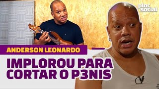 Anderson Molejo Implorou Para Ter O P3Nis Cortado Durante Tratamento Contra O Câncer