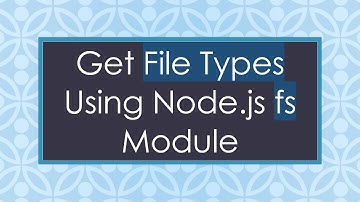 Get File Types Using Node.js fs Module