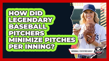 How Did Legendary Baseball Pitchers Minimize Pitches Per Inning? - Baseball Statistics Vault