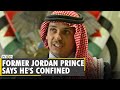 Former prince of Jordan says, he is under house arrest