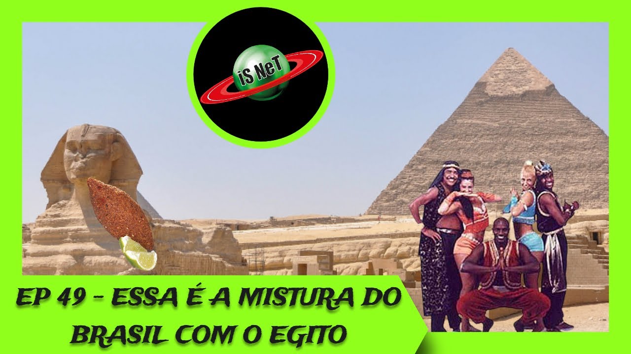 Episódio 49 - ESSA É A MISTURA DO BRASIL COM O EGITO - YouTube