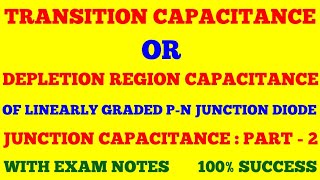 TRANSITION CAPACITANCE FOR LINEARLY GRADED JUNCTION | JUNCTION CAPACITANCE : PART - 2 | EXAM NOTES | Net Worth
