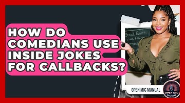 How Do Comedians Use Inside Jokes For Callbacks? - Open Mic Manual