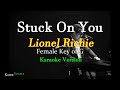 Stuck on you  lionel richie female key karaoke version