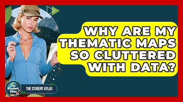 Why Are My Thematic Maps So Cluttered With Data? - The Student Atlas