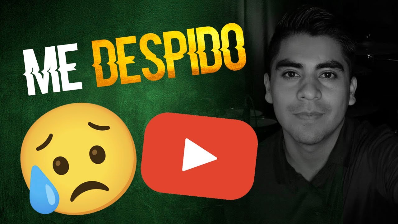 Me Despido, Muchas Gracias Por Todo YouTube Me Despido, Muchas Gracias Por Todo YouTube