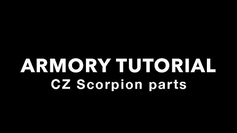 Armory Tutorial: CZ scorpion parts