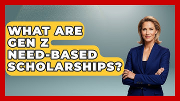 What Are Gen Z Need-based Scholarships? - Gen Z Unfiltered